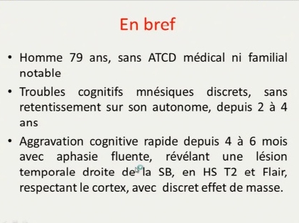 Troubles progressifs de la mémoire et du langage, lésion focale, chez un homme de 78 ans : DISCUSSION