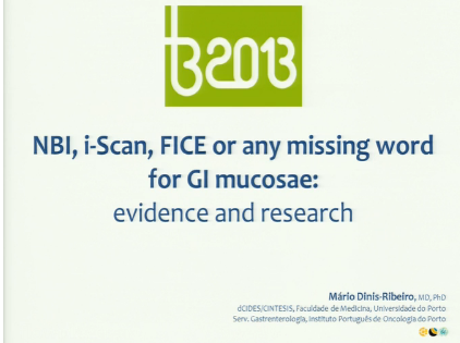 UEG Week 2013 - Advanced endoscopic imaging: NBI, Iscan, Fice or any missing word for GI mucosae: Evidence and research UEG Week 2013 - Advanced endoscopic imaging: NBI, Iscan, Fice or any missing word for GI mucosae: Evidence and research