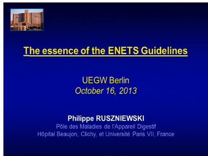 UEG Week 2013 - Neuroendocrine tumours, the ENETs guidelines UEG Week 2013 - Neuroendocrine tumours, the ENETs guidelines