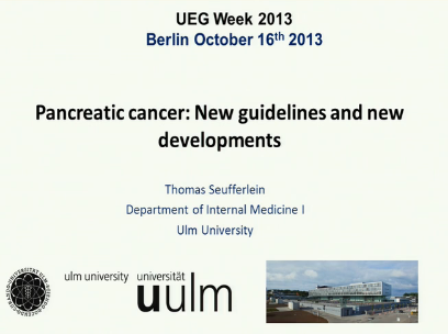 UEG Week 2013 - Pancreatic cancer: New guidelines and new developments UEG Week 2013 - Pancreatic cancer: New guidelines and new developments