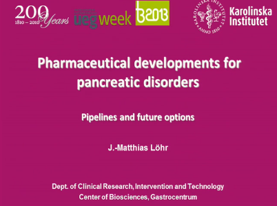UEG Week 2013 - Pharmaceutical developments for pancreatic disorders UEG Week 2013 - Pharmaceutical developments for pancreatic disorders