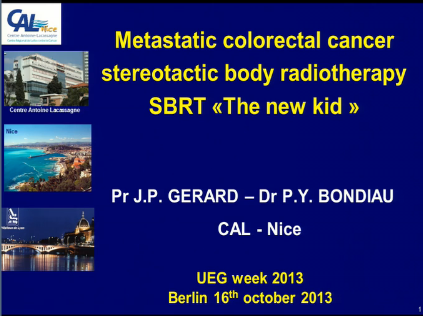 UEG Week 2013 - Stereotactic body radiotherapy (SBRT) for CRC liver metastases: the new kid on the block UEG Week 2013 - Stereotactic body radiotherapy (SBRT) for CRC liver metastases: the new kid on the block