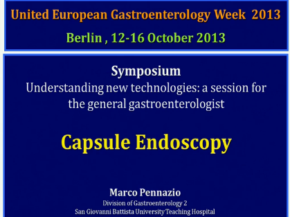 UEG Week 2013 -  Understanding new technologies: Capsule endoscopy UEG Week 2013 -  Understanding new technologies: Capsule endoscopy