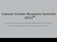 Understanding and Surviving the Transition to Value-Based Oncology Understanding and Surviving the Transition to Value-Based Oncology