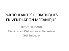 Ventilation mécanique - Particularités de la ventilation mécanique chez l'enfant Ventilation mécanique - Particularités de la ventilation mécanique chez l'enfant