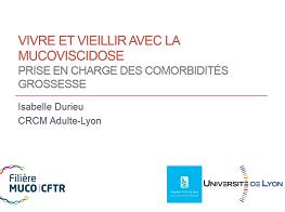 Vivre et vieillir avec la mucoviscidose (prise en charge des comorbidités, grossesse). Vivre et vieillir avec la mucoviscidose (prise en charge des comorbidités, grossesse).