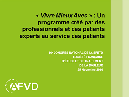 " Vivre Mieux Avec " : Un programme créé par des professionnels et des patients experts au service des patients. " Vivre Mieux Avec " : Un programme créé par des professionnels et des patients experts au service des patients.