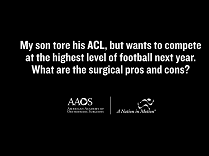 What are the options to return my athletic teenager w/an ACL injury to football next year? What are the options to return my athletic teenager w/an ACL injury to football next year?
