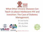 What other chronic diseases can teach us about adolescent HIV and transition: the case of diabetes management What other chronic diseases can teach us about adolescent HIV and transition: the case of diabetes management