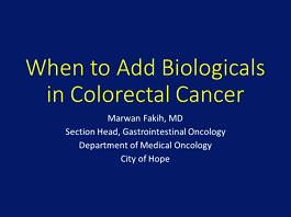 When to add biologicals in colorectal cancer When to add biologicals in colorectal cancer
