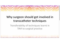 Why surgeon should get involved in transcatheter techniques Why surgeon should get involved in transcatheter techniques